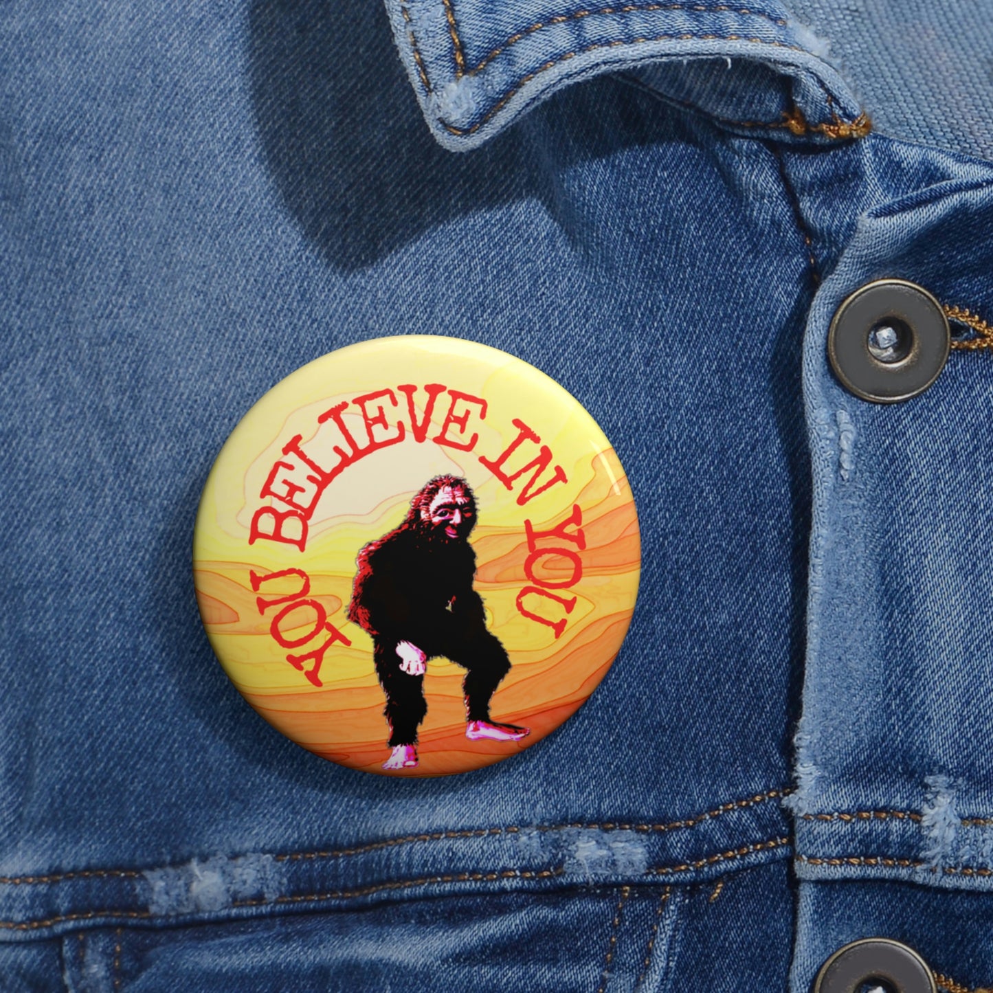 Bigfoot's Believe in You Buttons